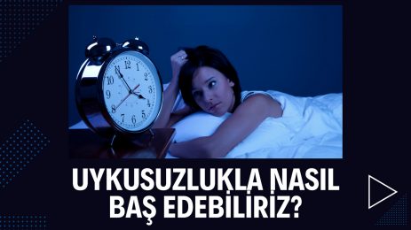 Uykusuzlukla nasıl baş edebiliriz?