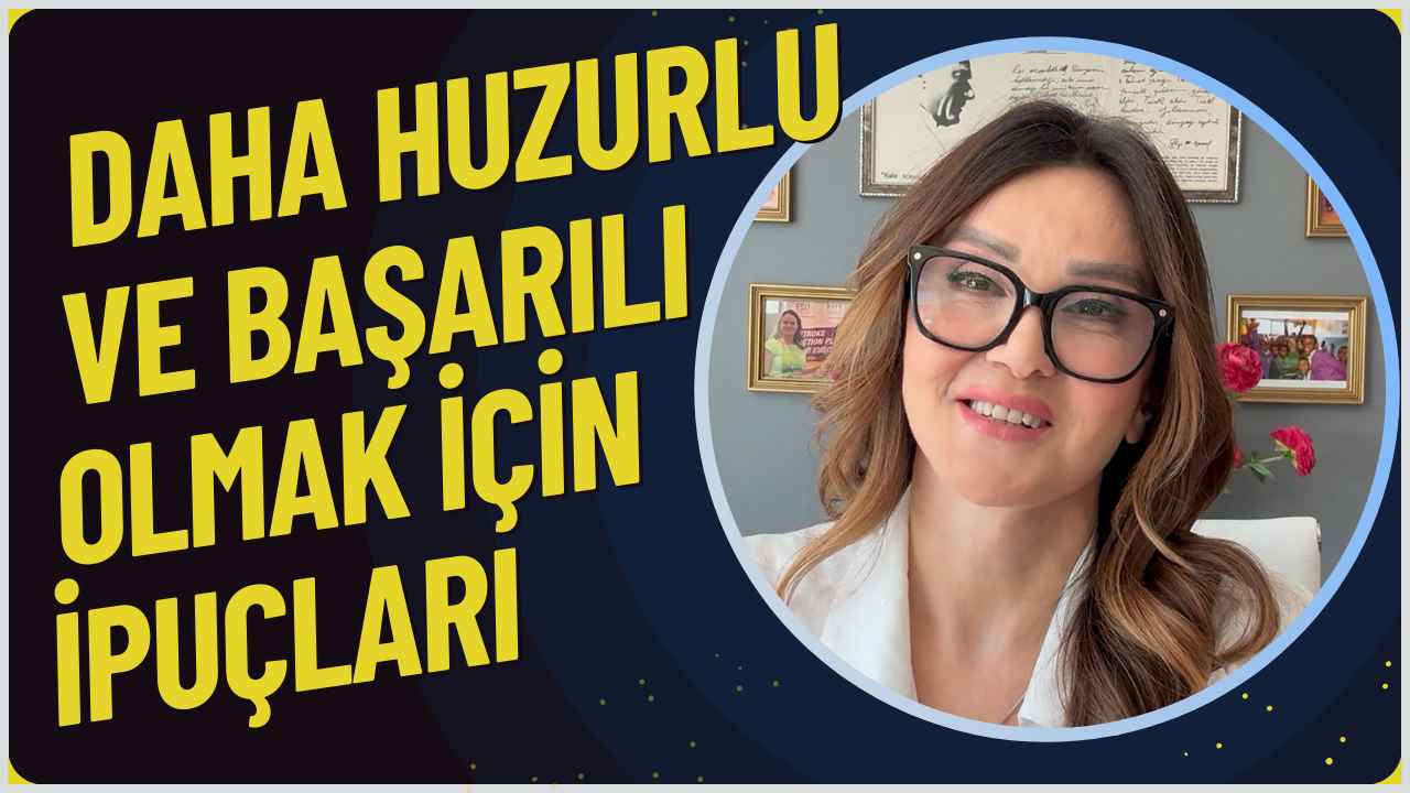 Daha Huzurlu ve Başarılı Olmak İçin İpuçları