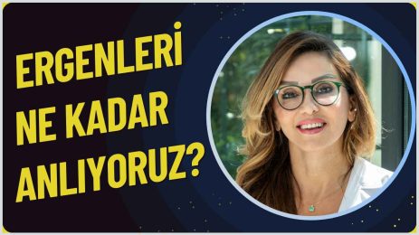 Ergenleri Ne Kadar Anlayabiliyoruz?