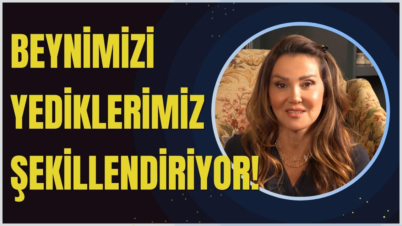 Beynimizi Yediklerimiz Şekillendiriyor!